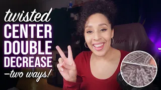TWO Ways to Knit the Twisted Center Double Decrease CDD Spicy Risk-Free