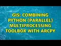 GIS Combining python parallel multiprocessing toolbox with arcpy
