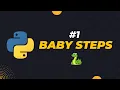 Python Baby Steps