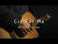 Download Lagu Cry For Me / MICHITA ft. Ami【弾き語り acoustic cover】