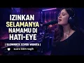 Lagu Bikin Merinding! Izinkan Selamanya Namamu Di Hatiku – Cover Slowrock Vokal Wanita Lembut