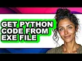 How to Get Python Code from Exe File - Easy Guide