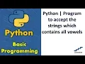 Python Program to accept the strings which contains all vowels