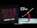 Charli XCX vs. Robin Schulz ft. KIDDO - Boom Clap, All We Got [V1] (Mashup)