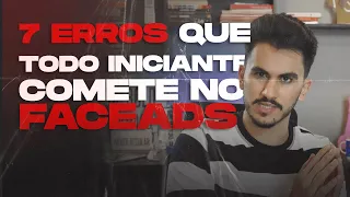 FACEBOOK ADS - 7 ERROS MAIS COMUNS ENTRE OS INICIANTES!