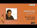 Martín Paz / Lo mejor de mi - Para los ojos más bellos