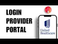 United Healthcare Provider Portal Login 2024 UHC Medicare In