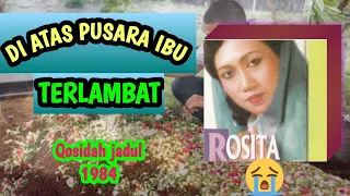 Download DI ATAS PUSARA || TERLAMBAT || LAGU SEDIH || LAGU IBU || VOKAL ROSITA || 1985 MP3