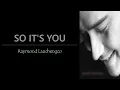 Download Lagu Raymond Lauchengco - So It's You [Lyrics]