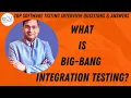 What is Big bang Integration Testing Software Testing Interview Questions