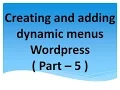 Creating and adding dynamic menus Wordpress part - 5