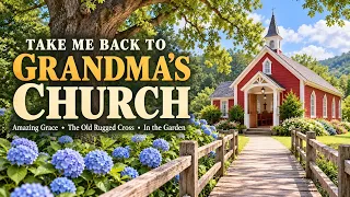 These Old Hymns Will Take You Back to Grandma’s Church (with lyrics)