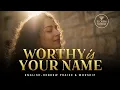 Lagu Worthy Is Your Name | Kadosh Shemcha | English–Hebrew Messianic Worship Song