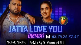 jatta love you gulab sidhu jasmine akhtar remix dj gurmeet rai production