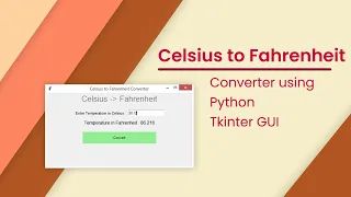 Celsius to Fahrenheit Converter Using Python Tkinter Tkinter Mini Project