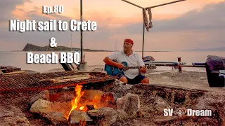 Ep. 80 Night sail to Crete and Beach BBQ – Carl and Jenny