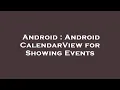 Android Android CalendarView for Showing Events