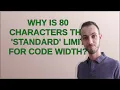 Softwareengineering Why is 80 characters the standard limit for code width