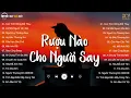 Download Lagu Con Tim Không Đổi Thay - Rượu Nào Dành Cho Người Say | Nhạc Trẻ Nhẹ Nhàng Hay Nhất