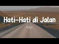 Download Lagu Tulus - Hati-Hati di Jalan (Lirik)