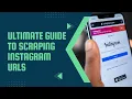 The Ultimate Guide to Scraping Instagram URLs Step by Step Tutorial