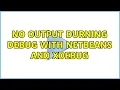 No output durning debug with NetBeans and XDebug 2 Solutions