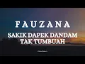 FAUZANA  - SAKIK DAPEK DANDAM TAK TUMBUAH || LIRIK LAGU MINANG