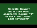 NodeJS Cannot increment with sequelize Column 0 of relation users does not exists