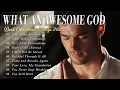 Download Lagu What an Awesome God – Best Worship Songs Proclaiming His Eternal Power