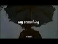 Lagu Say something-(Claudio Lofi remix)
