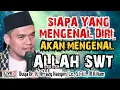 Download Lagu SIAPA YANG MENGENAL DIRI, AKAN MENGENAL ALLAH SWT - BUYA ARRAZY HASYIM