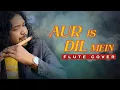 Download Lagu Aur Is Dil Mein || Instrumental || Flute Cover || Imaandaar || Rajesh Flute