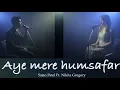 Download Lagu Aye Mere Humsafar | Sajan Patel | Ft. Nikita Gregory