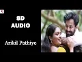 Arikil pathiye 8D Song Oru Murai Vanthu Parthaya Vinu Thomas