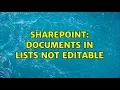 Sharepoint Documents in lists not editable 3 Solutions