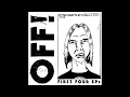 Download Lagu OFF! - First Four EPs (Full Album) HQ
