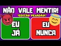 Download Lagu ✅❌ EU JÁ ou EU NUNCA | *PESADÃO* 😈🔥 | Desafio JÁ ou NUNCA