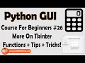 More Tkinter Tips Tricks Functions Python Tkinter GUI Tutorial In Hindi