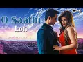 Lagu O Saathi - Slowed \u0026 Reverb |  Raveena Tandon, Arpita, Ashish | Arijit Singh | Lofi Songs