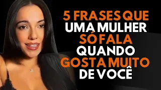 5 FRASES QUE UMA MULHER FALA QUANDO GOSTA DE VOCÊ | PSICOLOGIA FEMININA