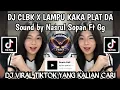 Download Lagu DJ CLBK X LAMPU KAKA TREND VIRAL TIKTOK PLAT DA || SOUND NASRIL SOPAN FT GG TERBARU 2025 !!