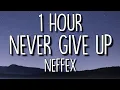 Download Lagu NEFFEX - Never Give Up (Lyrics) 🎵1 Hour