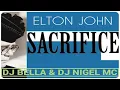 Download Lagu Elton John - Sacrifice (Dj Bella \u0026 DJ NIGEL MC Bootleg)