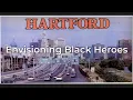 Hartford Envisioning Black Heroes