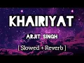 Download Lagu Khairiyat [Slowed+Reverb] lyrics - Arijitsingh | Chhichhore ! Shushant Shraddha