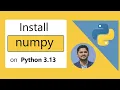 How to install numpy for Python 3 13 Windows