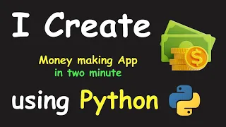 I CREATE MONEY MAKING APP IN 2 MIN USING PYTHON LEARN PYTHON BY BUILDING SIMPLE PROJECTS