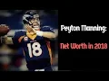 Peyton Manning Net Worth in 2018 After Football Career