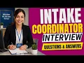 Intake Coordinator Interview Questions Answers That Help You Get Hired