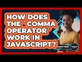 How Does The comma Operator Work In JavaScript - JavaScript Toolkit